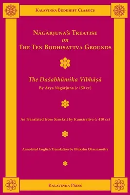 Nágardžunovo pojednanie o desiatich základoch bódhisattvy: Dašabhumika Vibhasa - Nagarjuna's Treatise on the Ten Bodhisattva Grounds: The Dasabhumika Vibhasa