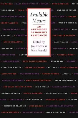Dostupné prostriedky: Antológia ženskej rétoriky - Available Means: An Anthology Of Women'S Rhetoric(s)