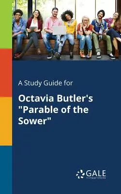 Študijná príručka pre knihu Octavie Butlerovej Podobenstvo o rozsievačovi - A Study Guide for Octavia Butler's Parable of the Sower