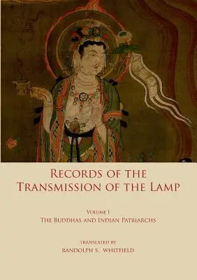 Záznamy o odovzdávaní lampy: Zväzok prvý: Budhovia a indickí patriarchovia - Record of the Transmission of the Lamp: Volume One: The Buddhas and indian patriarchs