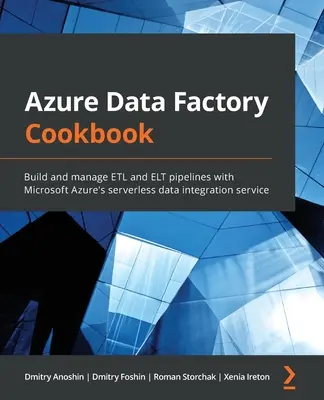 Azure Data Factory Cookbook: Vytvárajte a spravujte potrubia ETL a ELT pomocou služby integrácie údajov bez servera Microsoft Azure - Azure Data Factory Cookbook: Build and manage ETL and ELT pipelines with Microsoft Azure's serverless data integration service