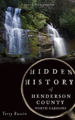 Skrytá história okresu Henderson v Severnej Karolíne - Hidden History of Henderson County, North Carolina