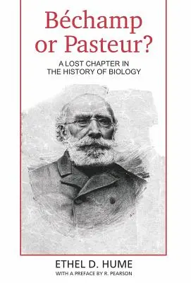 Bechamp alebo Pasteur? Stratená kapitola z dejín biológie - Bechamp or Pasteur?: A Lost Chapter in the history of biology