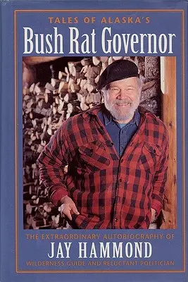 Príbehy guvernéra aljašskej krysy - Tales of Alaska's Bush Rat Governor