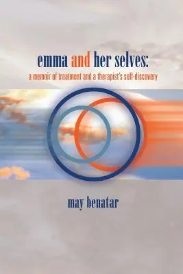 Emma a jej ja: spomienky na liečbu a sebapoznanie terapeuta - emma and her selves: a memoir of treatment and a therapist's self-discovery