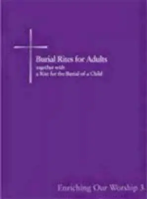 Pohrebné obrady pre dospelých spolu s obradom pohrebu dieťaťa: Obohatenie našej bohoslužby 3 - Burial Rites for Adults Together with a Rite for the Burial of a Child: Enriching Our Worship 3