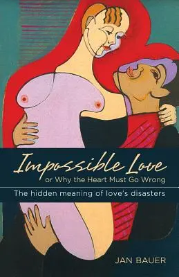 Nemožná láska: Prečo sa srdce musí pomýliť - Impossible Love: Or Why the Heart Must Go Wrong