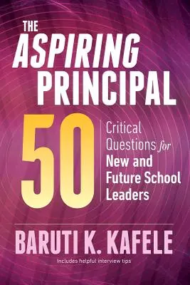 Začínajúci riaditeľ 50: Kritické otázky pre nových a budúcich vedúcich pracovníkov škôl - The Aspiring Principal 50: Critical Questions for New and Future School Leaders