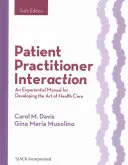 Interakcia pacienta s lekárom: Zážitková príručka na rozvoj umenia zdravotnej starostlivosti - Patient Practitioner Interaction: An Experiential Manual for Developing the Art of Health Care