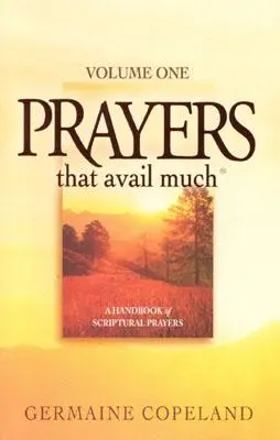 Modlitby, ktoré prinesú veľa úžitku: Zväzok 1: Modlitby, ktoré vás povzbudia a pomôžu vám - Prayers That Avail Much: Volume 1