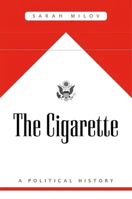 Cigareta: Cigareta: politické dejiny - The Cigarette: A Political History