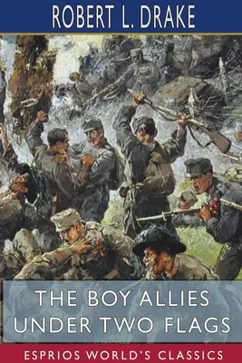 Chlapec Spojenci pod dvoma vlajkami (Esprios Classics) - The Boy Allies Under Two Flags (Esprios Classics)
