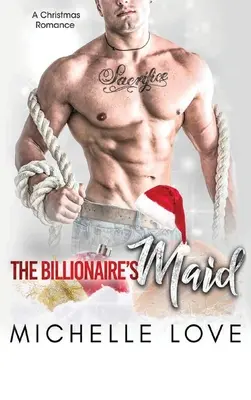 Miliardárska slúžka: A Billionaire Romance: A Billionaire Romance - The Billionaire's Maid: A Billionaire Romance
