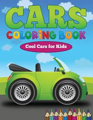 Kniha na vyfarbovanie áut: Autíčka pre deti: Kniha na vyfarbovanie: Parádne autíčka pre deti - Cars Coloring Book: Cool Cars for Kids