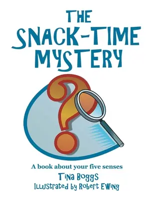 Záhada času na občerstvenie: Kniha o vašich piatich zmysloch - The Snack-Time Mystery: A Book About Your Five Senses