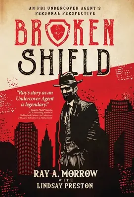 Zlomený štít: Osobný pohľad agenta FBI v utajení - Broken Shield: An FBI Undercover Agent's Personal Perspective
