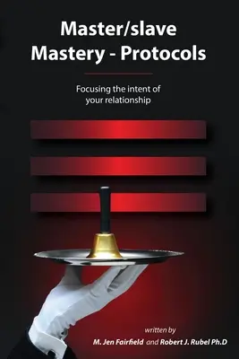Majster/otrok Mastery--Protokoly: Zameranie vášho vzťahu - Master/slave Mastery--Protocols: Focusing the intent of your relationship