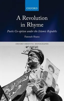 Revolúcia v rýmoch: Poetická kooperácia v islamskej republike - A Revolution in Rhyme: Poetic Co-Option Under the Islamic Republic