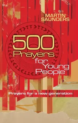 500 modlitieb pre mladých ľudí: Modlitby za novú generáciu - 500 Prayers for Young People: Prayers for a New Generation