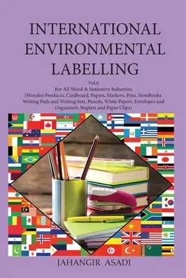Medzinárodné environmentálne označovanie zväzok 6 Kancelárske potreby: Pre všetky drevárske a papierenské odvetvia (drevené výrobky, kartón, papiere, fixky, perá, poznámkové bloky) - International Environmental Labelling Vol.6 Stationery: For All Wood & Stationery Industries (Wooden Products, Cardboard, Papers, Markers, Pens, NoteB