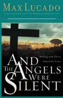 A anjeli mlčali: Kráčanie s Kristom ku krížu - And the Angels Were Silent: Walking with Christ Toward the Cross