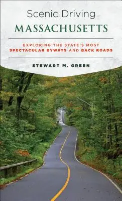 Scénická jazda Massachusetts: Prehliadka najpozoruhodnejších vedľajších ciest a ciest do vnútrozemia štátu - Scenic Driving Massachusetts: Exploring the State's Most Spectacular Byways and Back Roads
