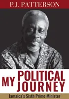 Moja politická cesta: Šiestym jamajským premiérom - My Political Journey: Jamaica's Sixth Prime Minister