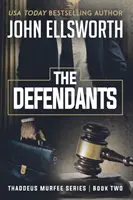 Obhajcovia: Séria právnických trilerov Thaddeus Murfee: Kniha druhá - The Defendants: Thaddeus Murfee Legal Thriller Series Book Two