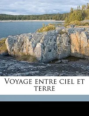 Cesta medzi oblohou a zemou - Voyage Entre Ciel Et Terre