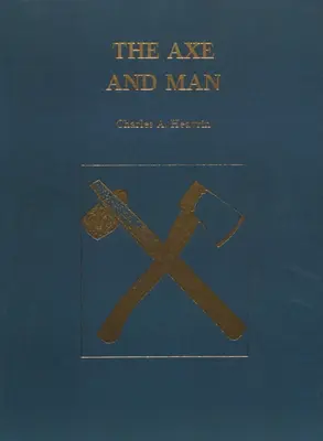 Sekera a človek: História ranej technológie človeka na príklade jeho sekery - The Axe and Man: The History of Man's Early Technology as Exemplified by His Axe