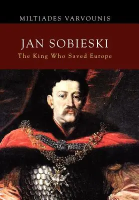 Jan Sobieski: Sobieski: Kráľ, ktorý zachránil Európu - Jan Sobieski: The King Who Saved Europe
