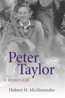 Peter Taylor: Život spisovateľa - Peter Taylor: A Writer's Life