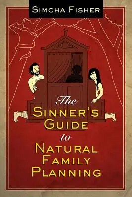Hriešnikov sprievodca prirodzeným plánovaním rodiny - The Sinner's Guide to Natural Family Planning