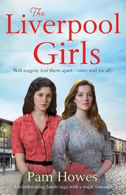 Liverpoolske dievčatá: Srdcervúca rodinná sága s tragickým románom - The Liverpool Girls: A Heartbreaking Family Saga with a Tragic Romance