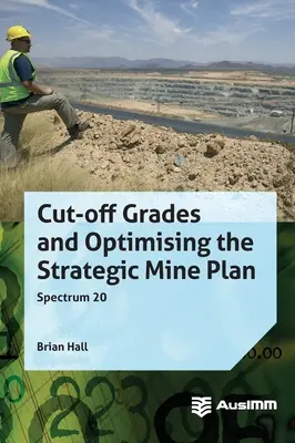 Hraničné triedy a optimalizácia strategického plánu ťažby - Cut-off Grades and Optimising the Strategic Mine Plan