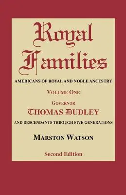 Kráľovské rodiny: Američania kráľovského a šľachtického pôvodu. Prvý zväzok, guvernér Thomas Dudley. Druhé vydanie - Royal Families: Americans of Royal and Noble Ancestry. Volume One, Gov. Thomas Dudley. Second Edition