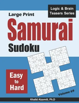 Samurajské sudoku vo veľkom formáte: 500 ľahkých až ťažkých sudoku hádaniek s presahom do 100 samurajských štýlov - Large Print Samurai Sudoku: 500 Easy to Hard Sudoku Puzzles Overlapping into 100 Samurai Style