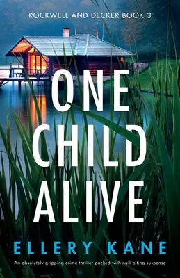 Jedno dieťa nažive: Absolútne strhujúci kriminálny thriller plný napätia, pri ktorom sa trhajú nechty - One Child Alive: An absolutely gripping crime thriller packed with nail-biting suspense