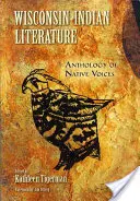 Indiánska literatúra štátu Wisconsin: Vydanie: Antológia hlasov pôvodných obyvateľov - Wisconsin Indian Literature: Anthology of Native Voices