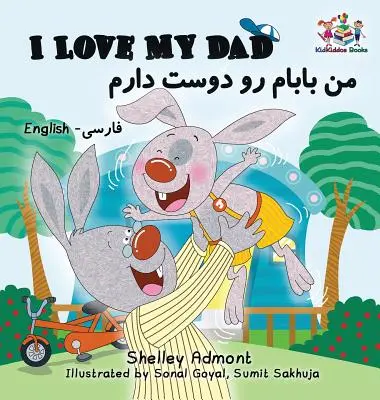 I Love My Dad (Bilingual Farsi Kids Books) (Milujem svojho otca): Perzské detské knihy (dvojjazyčné knihy pre deti v angličtine a perzštine) - I Love My Dad (Bilingual Farsi Kids Books): English Farsi Persian Children's Books