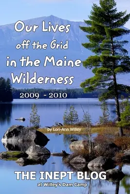 Náš život mimo siete v divočine Maine 2009 - 2010 - Our Lives off the Grid in the Maine 2009 - 2010 Wilderness
