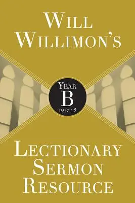 Will Willimons Lectionary Sermon Resource: Rok B časť 2 - Will Willimons Lectionary Sermon Resource: Year B Part 2
