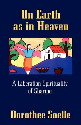 Na zemi ako v nebi: Oslobodzujúca spiritualita zdieľania - On Earth as in Heaven: A Liberation Spirituality of Sharing