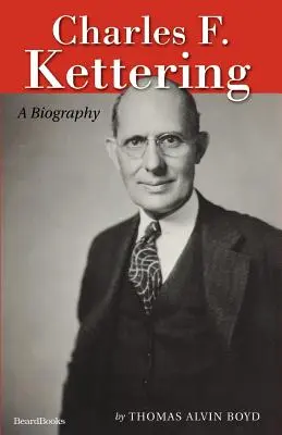Charles F. Kettering: Kettering: životopis - Charles F. Kettering: A Biography