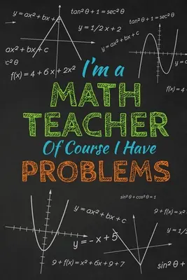 Som učiteľ matematiky Samozrejme, že mám problémy: Ďakujem za darček pre učiteľa Skvelé pre ocenenie učiteľov - I'm A Math Teacher Of Course I Have Problems: Thank you gift for teacher Great for Teacher Appreciation