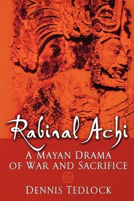 Rabinal Achi: Mayská dráma o vojne a obetovaní - Rabinal Achi: A Mayan Drama of War and Sacrifice