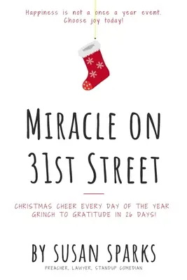 Zázrak na 31. ulici: Vianočná nálada na každý deň v roku - od Grincha k vďačnosti za 26 dní! - Miracle on 31st Street: Christmas Cheer Every Day of the Year--Grinch to Gratitude in 26 Days!