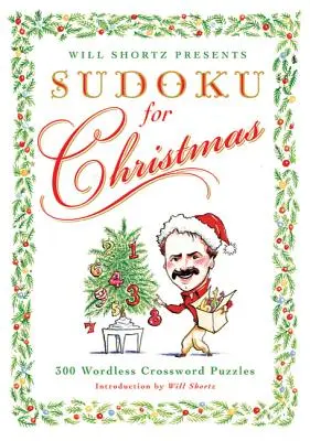 Will Shortz predstavuje Sudoku na Vianoce: Hádanky: 300 ľahkých až ťažkých hádaniek - Will Shortz Presents Sudoku for Christmas: 300 Easy to Hard Puzzles