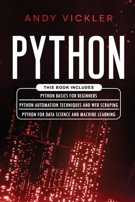 Python: Táto kniha obsahuje: Python: Základy Pythonu pre začiatočníkov + Python Automation Techniques And Web Scraping + Python For Data Scie - Python: This book includes: Python basics for Beginners + Python Automation Techniques And Web Scraping + Python For Data Scie