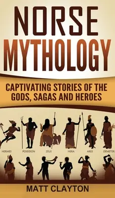 Severská mytológia: Pútavé príbehy bohov, ság a hrdinov - Norse Mythology: Captivating Stories of the Gods, Sagas and Heroes